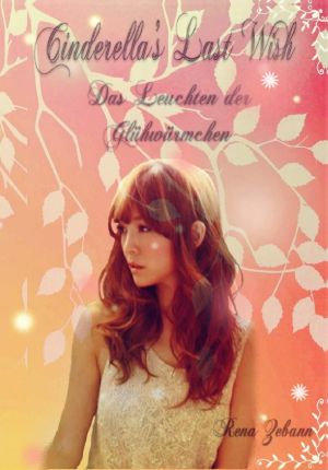 [Cinderella's Wish 03] • Cinderella's Last Wish - Das Leuchten der Gluehwuermchen
